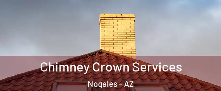  Chimney Crown Services Nogales - AZ