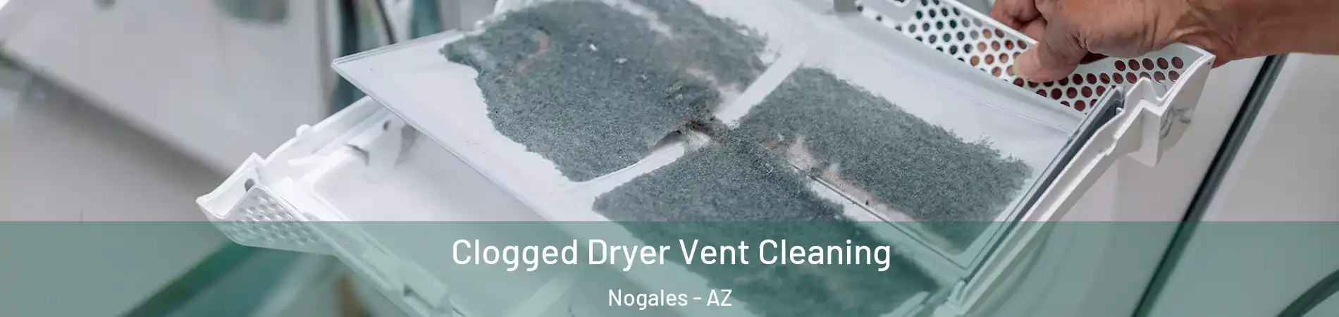  Clogged Dryer Vent Cleaning Nogales - AZ