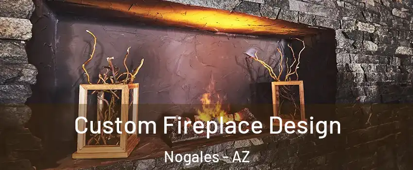  Custom Fireplace Design Nogales - AZ