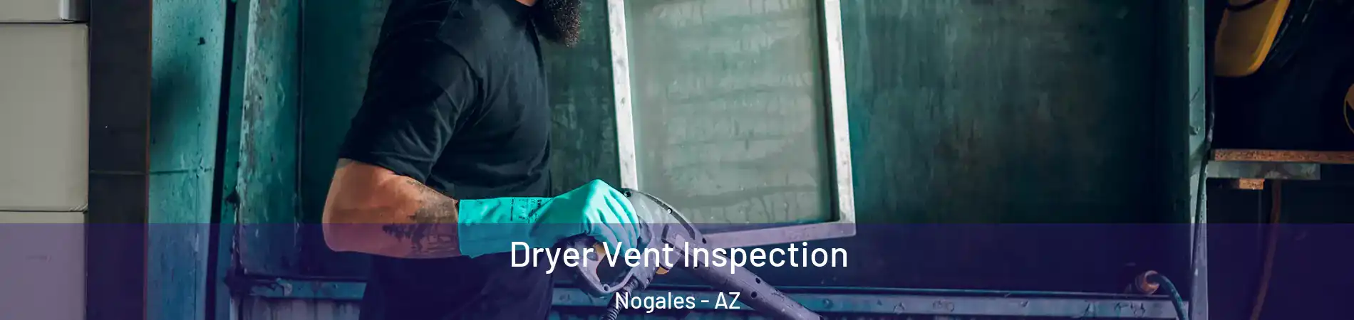  Dryer Vent Inspection Nogales - AZ
