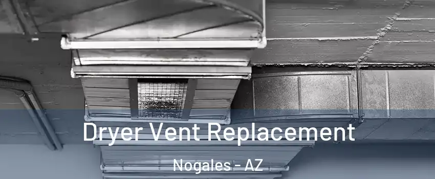  Dryer Vent Replacement Nogales - AZ