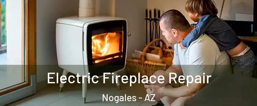  Electric Fireplace Repair Nogales - AZ