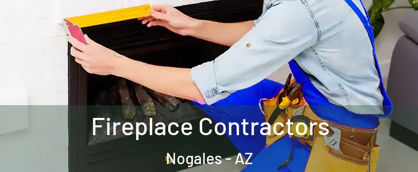  Fireplace Contractors Nogales - AZ