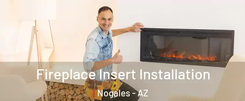  Fireplace Insert Installation Nogales - AZ