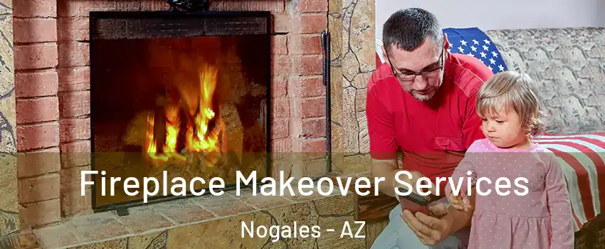  Fireplace Makeover Services Nogales - AZ