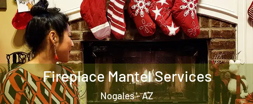  Fireplace Mantel Services Nogales - AZ