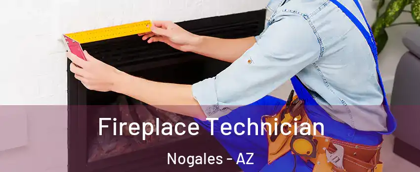 Fireplace Technician Nogales - AZ