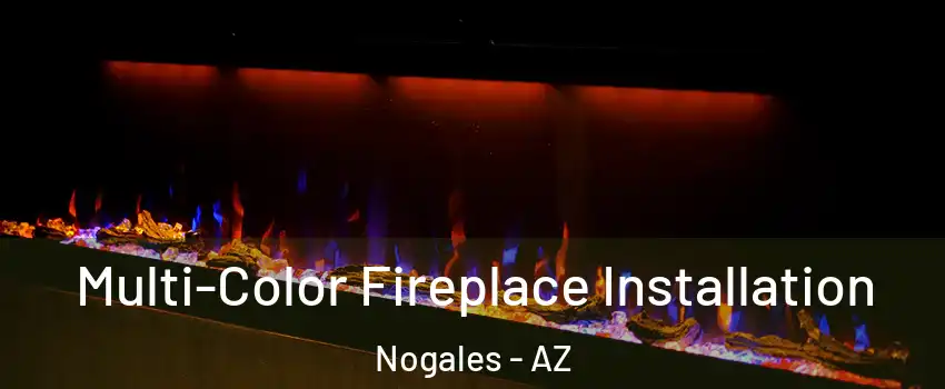  Multi-Color Fireplace Installation Nogales - AZ