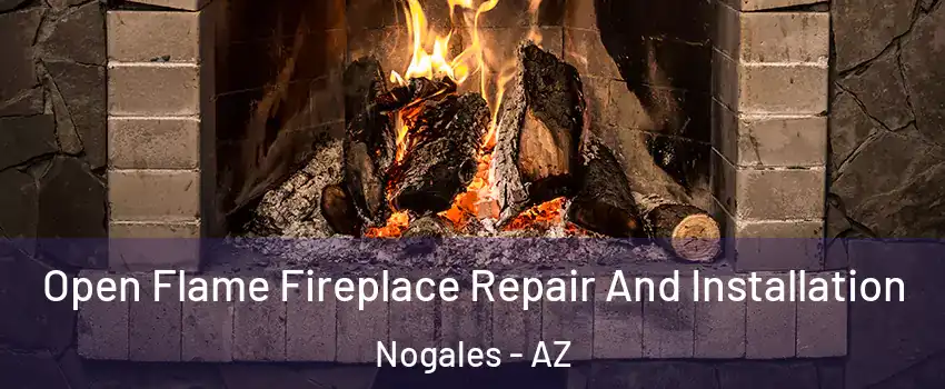  Open Flame Fireplace Repair And Installation Nogales - AZ
