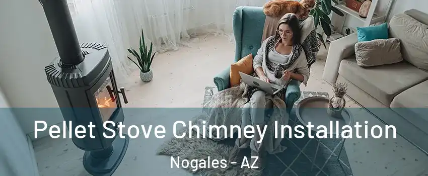  Pellet Stove Chimney Installation Nogales - AZ