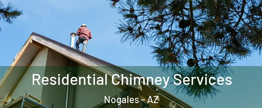  Residential Chimney Services Nogales - AZ