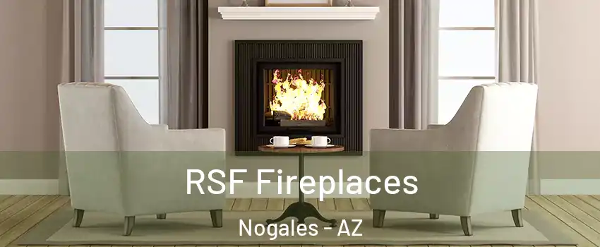  RSF Fireplaces Nogales - AZ
