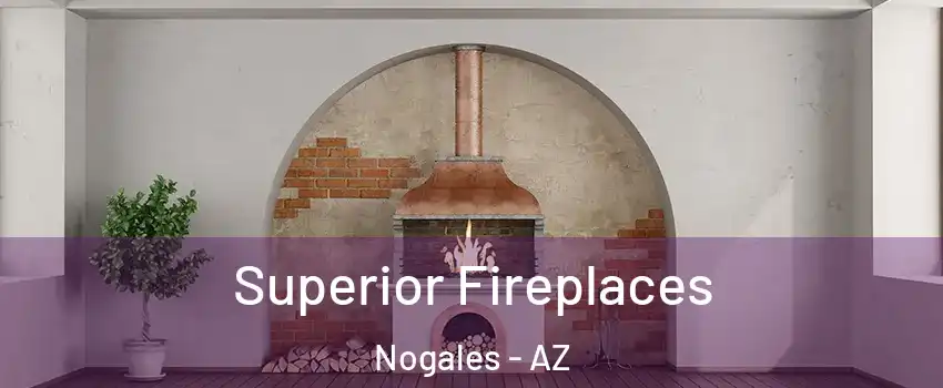  Superior Fireplaces Nogales - AZ