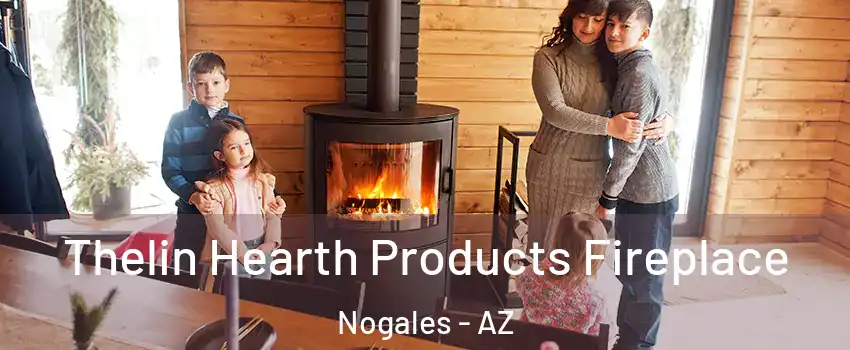  Thelin Hearth Products Fireplace Nogales - AZ